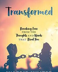 Transformed: Breaking Free from the Thoughts and Words that Bind You